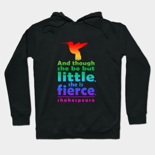And though she be but little, she is fierce Hoodie